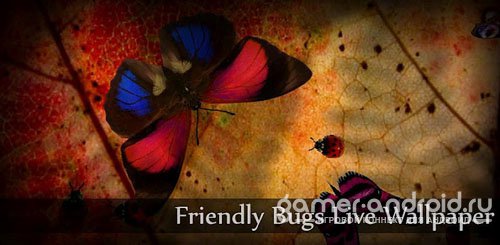 Friendly Bugs Live Wallpaper Friendly Bugs Live Wallpaper